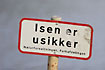 Sign saying "unsafe ice" in danish 
